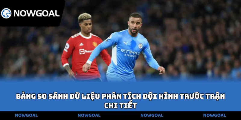 Dữ liệu phân tích đội hình trước trận chi tiết