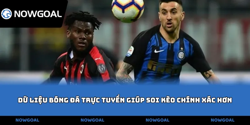 Dữ liệu bóng đá trực tuyến giúp soi kèo chính xác hơn