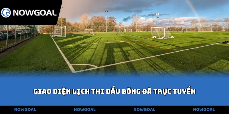 Giao diện lịch thi đấu bóng đá trực tuyến