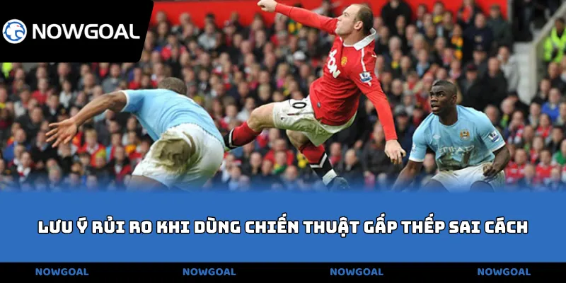 Lưu ý rủi ro khi dùng chiến thuật gấp thếp sai cách