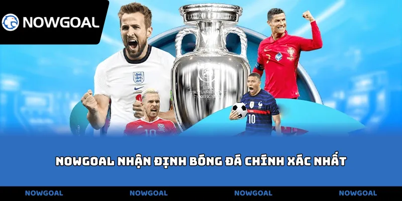 NOWGOAL nhận định bóng đá chính xác nhất