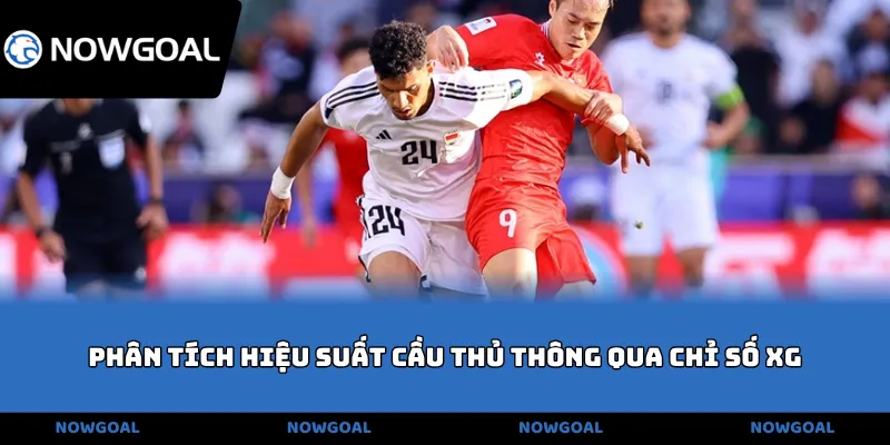 Phân tích hiệu suất cầu thủ thông qua chỉ số xG