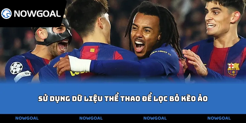 Sử dụng dữ liệu thể thao để lọc bỏ kèo ảo